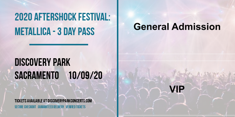 2020 Aftershock Festival: Metallica - 3 Day Pass at Discovery Park tickets 2020 Aftershock Festival: Metallica - 3 Day Pass at Discovery Park